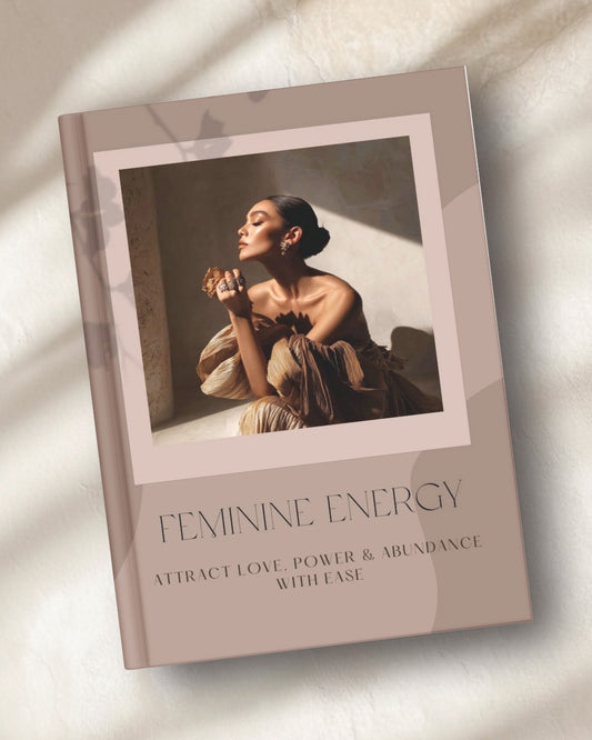 Feminine Energy - Attract Love, Power & Abundance With Ease