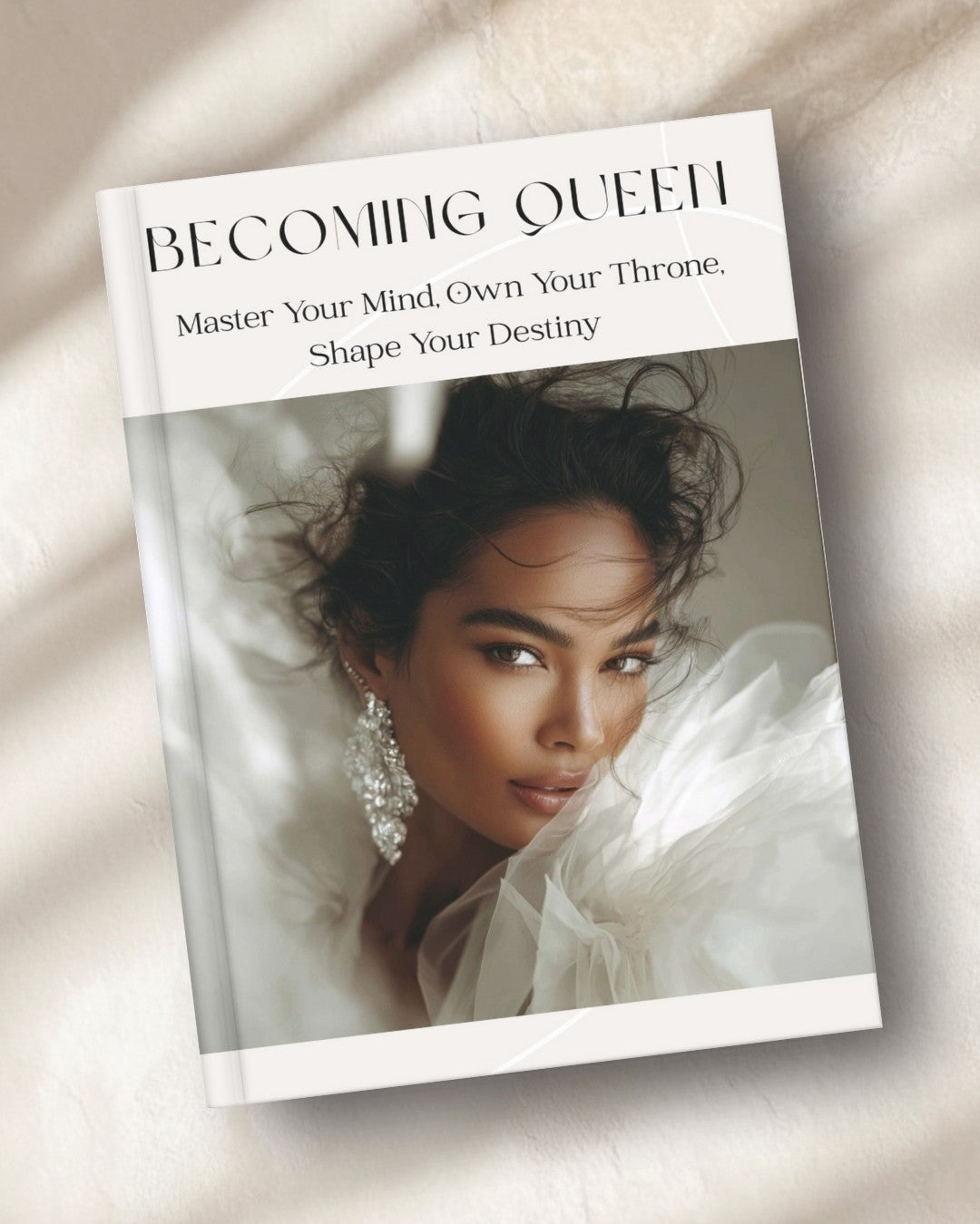 Becoming Queen - Master Your Mind, Own Your Throne, Shape Your Destiny