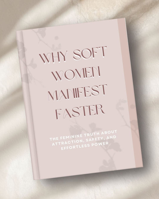 Why Soft Women Manifest Faster